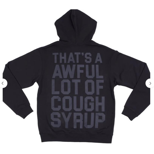 That's A Awful Lot Of Cough Syrup Black Tonal Hoodie