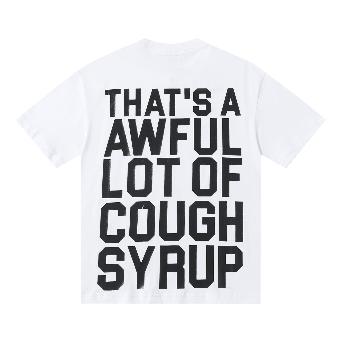 THAT'S A Awful Lot of Cough Syrup ‘Classic white tee’