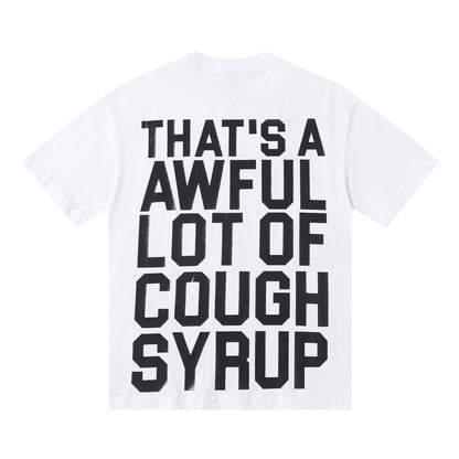 THAT'S A Awful Lot of Cough Syrup ‘Classic white tee’