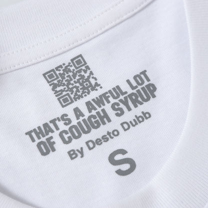 THAT'S A Awful Lot of Cough Syrup ‘Classic white tee’